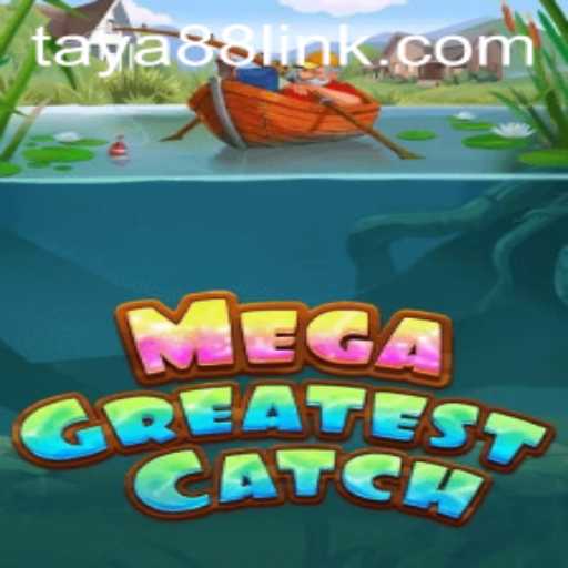 Exploring MegaGreatestCatch: A Thrilling Adventure with TAYA88.PH